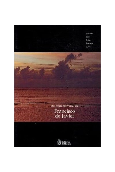 ITINERARIO UNIVERSAL DE FRANCISCO (1) Navarra, París, Italia, Portugal y África.
